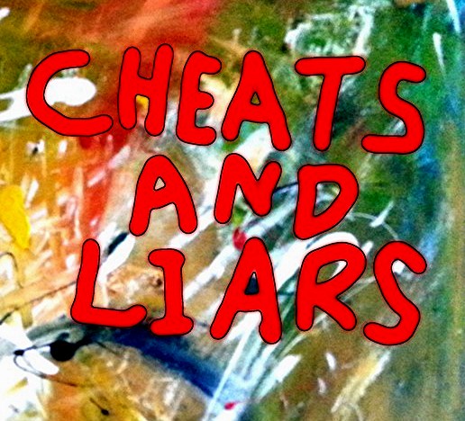 Cheats and Liars