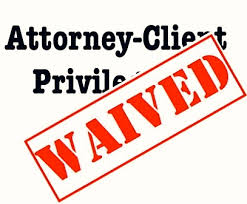 Waiver of Solicitor Client Privilege